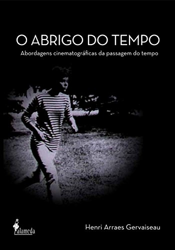 O abrigo do tempo: abordagens cinematográficas da passagem do tempo