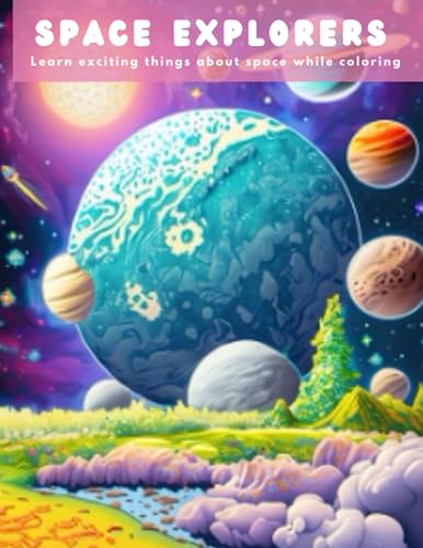  Space Explorers: An Educational Space Coloring book for children with informative and engaging facts about space and planets