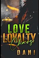 Love, Loyalty, Chaos. B0G4VD7SV6 Book Cover