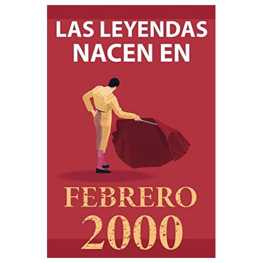 Las leyendas nacen en febrero 2000: Regalo de cumpleaños perfecto para hombre y mujer de 21 años I Cita positiva , humor I Cuaderno , diario , libro ... original para el 21 cumpleaños I El torero