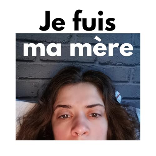 J'arr&ecirc;te de parler &agrave; ma m&egrave;re