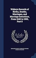 Woburn Records of Births, Deaths, Marriages, and Marriage Intentions, from 1640 to 1900, Part 5 1296874427 Book Cover
