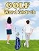 Golf Word Search: Large Print Word Search Puzzle Book About Golf, Golf Equipment, Tours & More | 8.5 x 11 Inches, 38 Pages, 30 Golf Puzzles for ALL AGES | Gift For Golfer