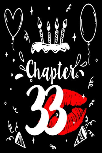Chapter 33 Notebook: Womens Gifts For the 33rd Birthday With Lips Lined Notebook / Journal Gift, 120 Pages, 6x9, Soft Cover, Glossy Finish