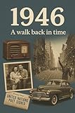 Life Chapters 1946: A Walk Back In Time