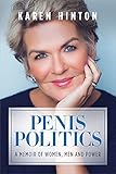 Penis Politics: A Memoir of Women, Men and Power