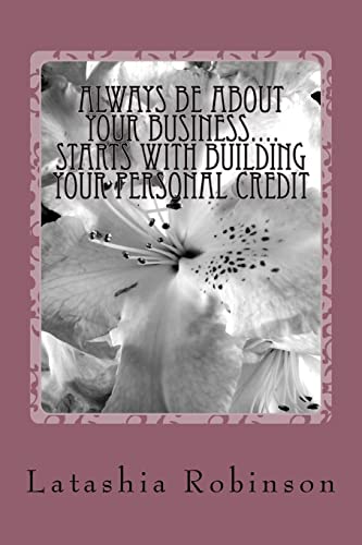 Always Be About Your Business.... starts with building your personal credit (How to build the perfect financial life)