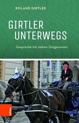 Girtler Unterwegs: Gesprache Mit Sieben Zeitgenossen (German Edition)