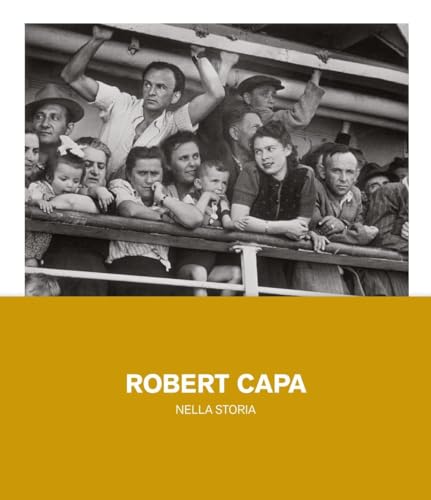 Robert Capa nella storia. Ediz. illustrat