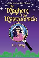 The Mayhem in the Masquerade: A Cozy Mystery (Havenwood Paranormal Cozy Mysteries) 1958873365 Book Cover