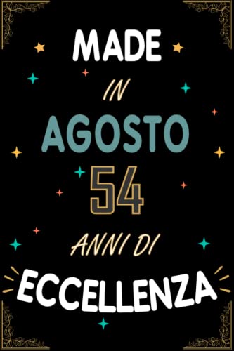 TACCUINO, MADE IN AGOSTO 1968 54 ANNI DI ECCELLENZA: Regali Compleanno Uomo e Donna, 54 Anni di Compleanno Regalo Uomo e Donna 54 Anni, Regalo per lui/lei, Taccuino da 120 pagine