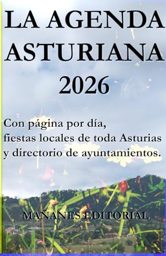 La Agenda Asturiana 2026: Con pagina por dia, con las fiestas locales de toda Asturias y directorio de ayuntamientos. (Agendas e