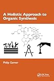A Holistic Approach to Organic Synthesis