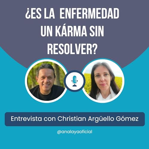 Es la Enfermedad un Karma sin Resolver "Entrevista con Christian Arg&uuml;ello G&oacute;mez"