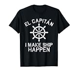 I Make Ship Happen El Capitan Boating Boat Captain Gift Idea T-Shirt