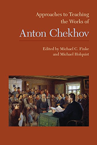 Approaches to Teaching the Works of Anton Chekhov (Approaches to Teaching World Literature Book 141)