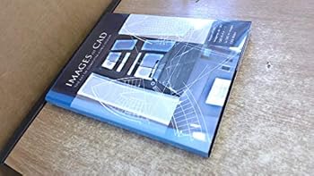 Hardcover The Images of CAD: The Art of Computer-aided Design Book