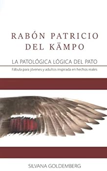 Paperback RABÓN PATRICIO DEL KÄMPO: LA PATOLÓGICA LÓGICA DEL PATO (Spanish Edition) [Spanish] Book