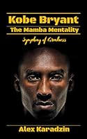 Kobe Bryant & The Mamba Mentality: Symphony of Greatness (How to Win the Game of Life: Success Leaves Clues) B0BNV3GKJK Book Cover