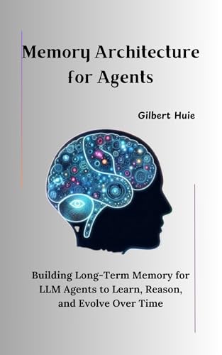 Memory Architecture for Agents: Building Long-Term Memory for LLM...