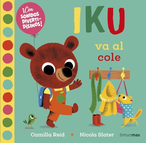 Iku va al cole. Libro con sonidos: ¡Con sonidos divertidísimos! (Libros con sonido)