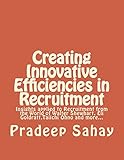 Creating Innovative Efficiencies in Recruitment: Insights applied to Recruitment from the World of Walter Shewhart, Eli Goldratt,Taiichi Ohno and more...