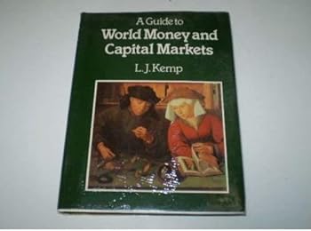 Hardcover A Guide to World Money and Capital Markets Book