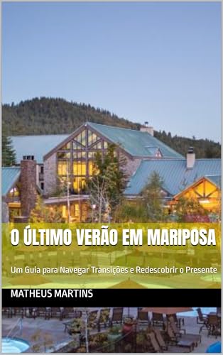 O Último Verão em Mariposa: Um Guia para Navegar Transições e Redescobrir o Presente