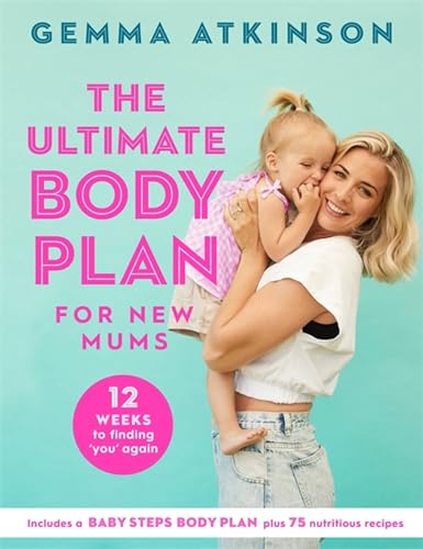 The Ultimate Body Plan For New Mums: 12 Weeks To Finding You Again