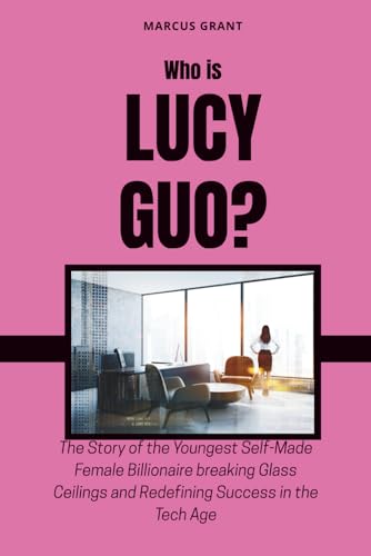 Who is Lucy Guo?: The Story of the Youngest Sel... B0FXBSD82F Book Cover