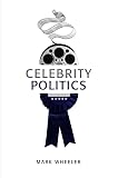 Celebrity Politics (Contemporary Political Communication)