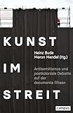 Kunst im Streit: Antisemitismus und postkoloniale Debatte auf der documenta fifteen