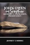 John Owen on Scripture: Authority, Inspiration, Preservation