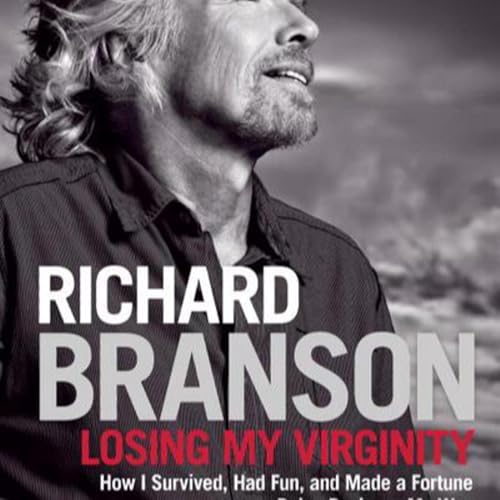 &ldquo;Losing My Virginity: How I Survived, Had Fun, and Made a Fortune Doing Business My Way&rdquo; part 1