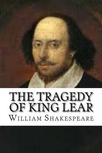 The Tragedy of King Lear: Shakespeare, William: 9781546781769: Amazon ...