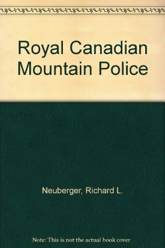Royal Canadian Mountain Police B001MXU1L2 Book Cover