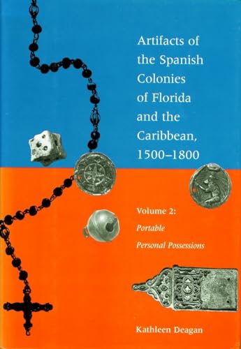 Portable Personal Possessions (Artifacts of the Spanish Colonies of Florida and the Caribbean, 1500-1800 - Volume 2)