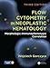 Flow Cytometry in Neoplastic Hematology: Morphologic-Immunophenotypic Correlation, Third Edition