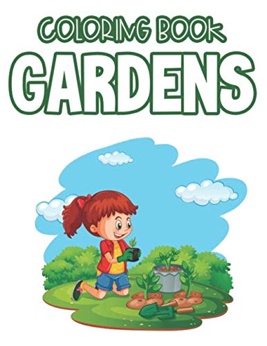 Coloring Book Gardens: Stress Relieving Coloring Sheets of Lovely Flowers and Plants, Adult Coloring