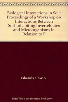 Hardcover Biological Interactions in Soil: Proceedings of a Workshop on Interactions Between Soil-Inhabiting Invertebrates and Microorganisms in Relation to P Book