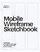 Mobile Wireframe Sketchbook (White) (Mobile Wireframe Sketchpad)