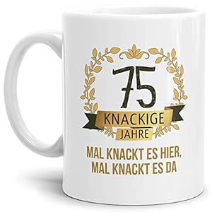 Tassendruck Geburtstags-Tasse Knackige 75″ Geburtstags-Geschenk Zum 75. Geburtstag/Geschenkidee/Scherzartikel/Lustig/Witzig/Spaß/Fun/Mug/Cup/Beste Qualität – 25 Jahre Erfahrung