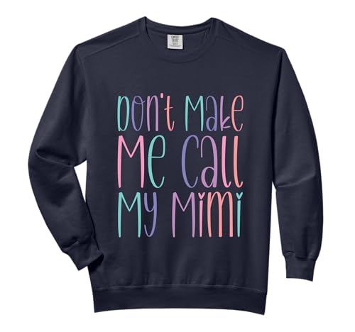 Don't Make Me Call My Mimi Grandchild Warning Comfort Colors Adult Sweatshirt