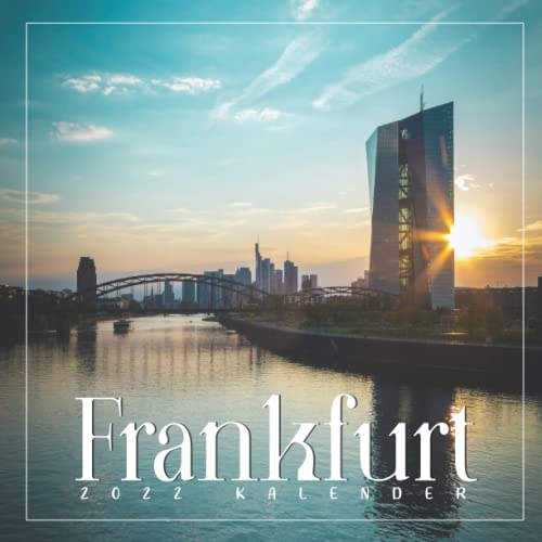 Frankfurt 2022 Kalender: 12-Monats-Kalender von Jan 2022 bis Dez 2022. Platz für Notizen. Es ist ein perfektes Geschenk für einen geliebten Menschen (German Edition)