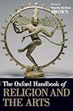 The Oxford Handbook of Religion and the Arts (Oxford Handbooks)