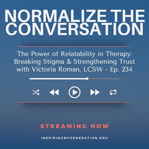The Power of Relatability in Therapy: Breaking Stigma & Strengthening Trust w Victoria Roman, LCSW