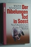 Der Nibelungen Tod in Soest. Neue Erkenntnisse zur historischen Wahrheit - Walter Böckmann 