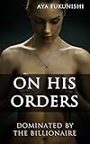 On His Orders: Dominated by the Billionaire #2