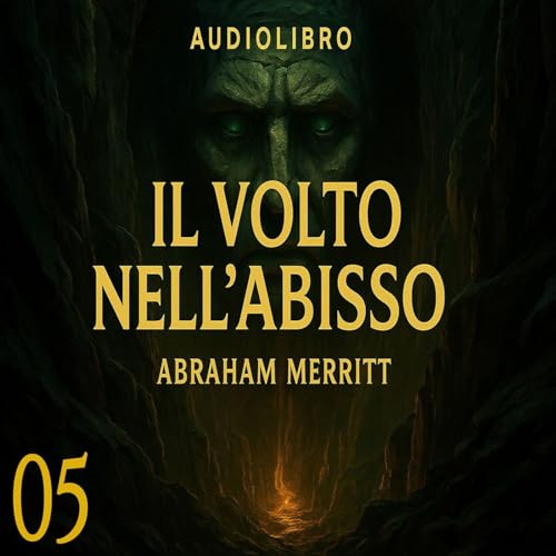 Audiolibro Un Volto nell Abisso - Capitoli 05 - Abraham Merritt