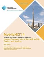 MobileHCI 14 16th International Conference on Human-Computer Interactions with Mobile Devices and Services 1450333680 Book Cover
